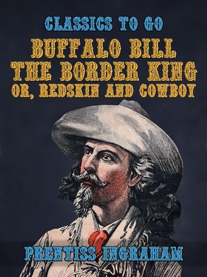 cover image of Buffalo Bill, the Border King, or, Redskin and Cowboy